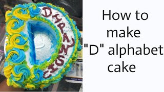 How to make a "D" alphabet cake|| cake recipe|| How to make a cake