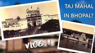 Bhopal Ka "TAJ MAHAL" | VLOG1