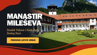 Manastir Mileševa - Svedok Vekova i Sveti Dom Svetog Save.