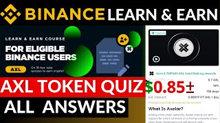 Binance Learn & Earn AXL Quiz Answers | arn 0.7 AXL | Binance new learn and earn quiz