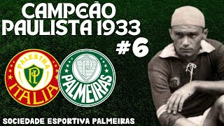 A HISTÓRIA CONTADA #6 PALESTRA ITALIA / PALMEIRAS CAMPEÃO PAULISTA 1933