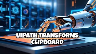 Boost Efficiency with UiPath Copy-Paste Automation