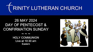 26 MAY 2024 | DAY OF PENTECOST & CONFIRMATION SUNDAY