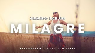 Como Orar Por Um Milagre