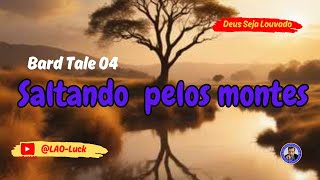 Saltando pelos montes   Bard tale 04 ‐ Pr. Luiz A. Oliveira