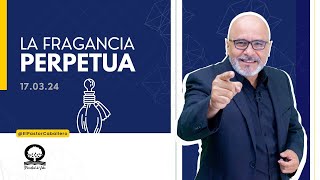 📽 "LA FRAGANCIA PERPETUA" | @elpastorcaballero. | PASTOR RICARDO CABALLERO