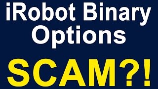 iRobot Binary Options Review - Scam?!