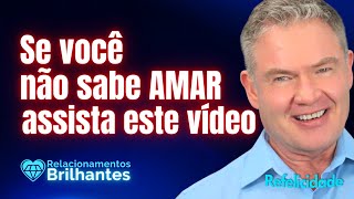 SE VOCÊ NÃO SABE AMAR, VEJA ESTE VÍDEO.