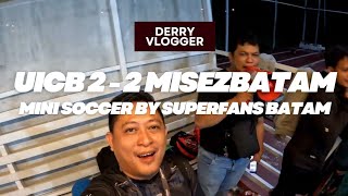 Ngevlog di Liga Mini Soccer Superfans match UICB vs MISezBatam | Vlog #26