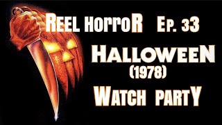 Reel Horror Ep. 33 | Halloween 1978 Watch Party