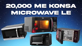 🤔20,000 me konsa microwave lena chahiye? solo? grill? convection?👍👌