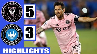 Messi Hat-trick in 5 Minutes | Inter Miami vs Charlotte 5-3 | Highlights & All Goals