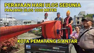 PERAYAAN HARI ULOS SEDUNIA PANJANG ULOS 1000 METER DI KOTA SIANTAR