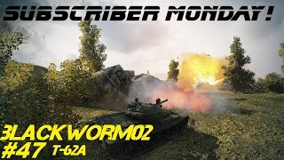 World of Tanks: Subscriber Monday! #47 BlackWorm02 T-62A