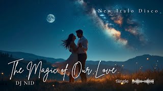 DJ NID - The Magic of Our Love🔥Official Audio 2024