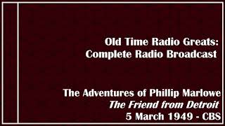 Old Time Radio Greats:  The Adventures of Philip Marlowe - The Friend From Detroit