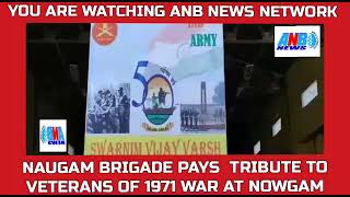 NOUGAM KUPWARA BRIGADE PAYS TRIBUTE TO VETERANS OF 1971WAR.