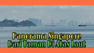 Panorama Singapore Dari Taman Diatas Laut