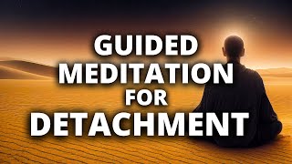 Guided Meditation for Detachment | Let Go and Find Freedom