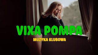 VIXA POMPA 2023 🔥 NAJLEPSZA SKŁADANKA 🔥 MUZYKA KLUBOWA 🔥 MEGAMIX 2023