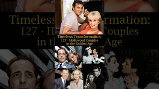 Timeless Transformation: 127: Hollywood Couples in the Golden Age