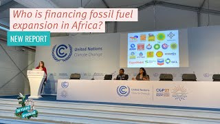 COP27 Press Conference: Who is Financing Fossil Fuel Expansion in Africa?