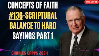 Charles Capps 2024 - Concepts of Faith #136 Scriptural Balance to Hard Sayings Part 1