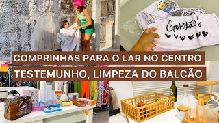 😭DEUS FAZ ASSIM, COMPRAS BARATINHAS NO CENTRO, TRABALHO NAS LOJAS, LIMPEZA DO BALCÃO DA COZINHA.