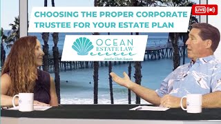 Choosing the Proper Corporate Trustee for Your Estate Plan | Ocean Estate Law