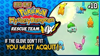 Let's Play Pokemon Mystery Dungeon Rescue Team DX #10 - If the glove don't fit, you must acquit!