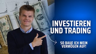 Investieren + Trading! So baue ich mein Vermögen auf!