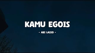 Ari Lasso - Kamu Egois I Lirik Musik Senja