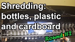 Shredding - bottles, plastic and cardboard