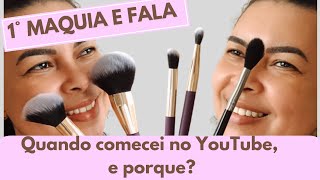 1° Maquia e fala, quando comecei no YouTube e porque comecei?