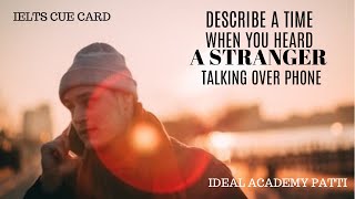 Describe A Time When You Heard A Stranger Talking Over Phone | Latest IELTS Speaking