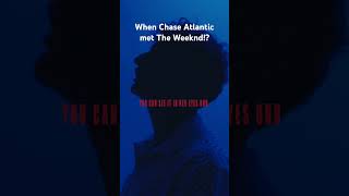 Chase Atlantic x The Weeknd #newmusic