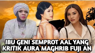 ALIYAH KRITIK AURA MAGHRIB FUJI AN DI BELA IBU GENI SEMPROT MENANTUNYA