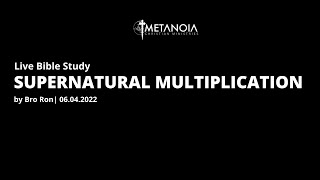 Live Bible Study - Supernatural Multiplication | 060422