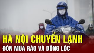 Nóng: Hà Nội chuyển lạnh, đón mưa rào và dông lốc | BGT