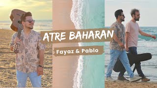 Fayaz & Pablo - Atre Baharan | فیاض و پابلو - عطر بهاران