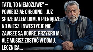 Straszna zdrada. Jak mój własny syn mnie oszukał i zostałem pozostawiony na ulicy...| Zwroty losu