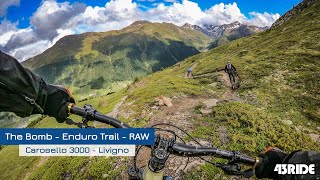 The Bomb - Enduro Trail - Carosello 3000 - Livigno - RAW