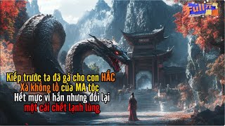 Kiếp trước ta đã gả cho con HẮC Xà khổng lồ của MA tộc   Hết mực vì hắn nhưng đổi lại một cái chết