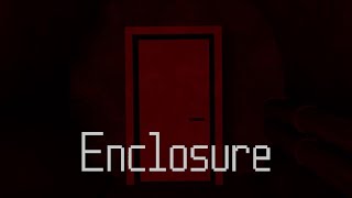 Enclosure - Short Horror Gameplay Walkthrough (No Commentary)