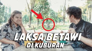 makan laksa betawi di kuburan ada penampakan