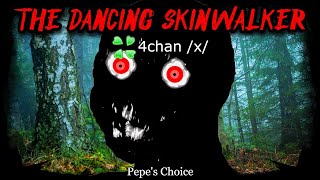 The Dancing Skinwalker | 4chan /x/ Greentext | Creepy Horror Stories