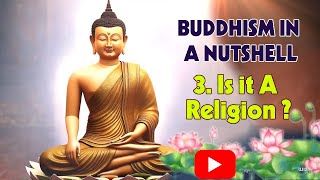 BUDDHISM IN A NUTSHELL | #3 Is it a Religion ?