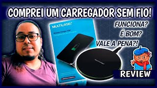 CARREGADOR SEM FIO MULTILASER: É BOM?