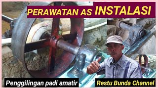 Perawatan As Instalasi #PenggilinganPadiAmatir