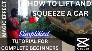 HOW TO LIFT AND SQUEEZE A CAR MAGIC EFFECT TUTORIAL FOR COMPLETE BEGINNERS 💯✅ | CAPCUT